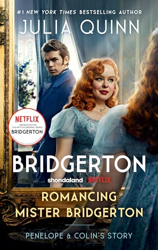 Romancing Mister Bridgerton [TV Tie-in]: Penelope & Colin's Story, The Inspiration for Bridgerton Season Three (Bridgertons, 4)