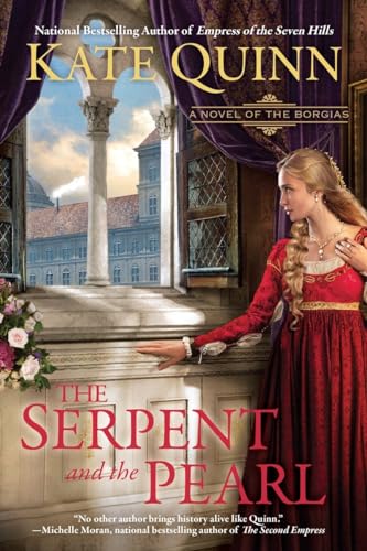 The Serpent and the Pearl: A Novel of the Borgias The Serpent and the Pearl: A Novel of the Borgias