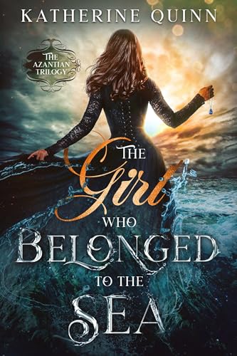 The Girl Who Belonged to the Sea (The Azantian Trilogy, Band 1)