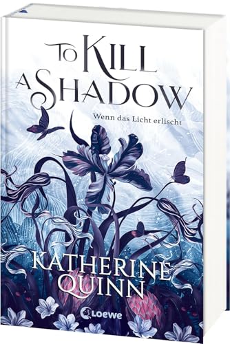 To Kill A Shadow (Die verfluchten Lande, Band 1): Wenn das Licht erlischt - High-Fantasy-Romance trifft auf Forbidden Love und Found Family von Loewe