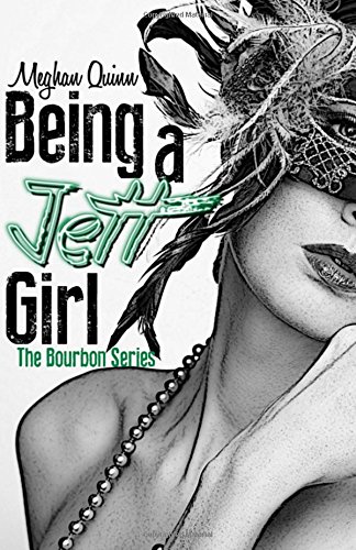 Being a Jett Girl (Bourbon Series Book Two) (The Bourbon Series, Band 2) von CreateSpace Independent Publishing Platform