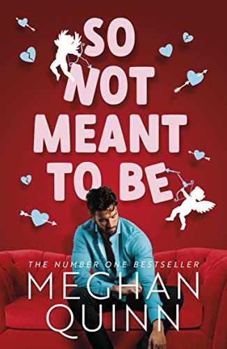 So Not Meant To Be: The steamy and hilarious romcom inspired by When Harry Met Sally from the bestselling author So Not Meant To Be: The steamy and hilarious romcom inspired by When Harry Met Sally from the bestselling author