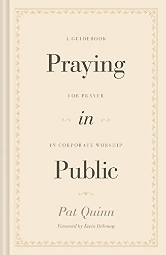 Praying in Public: A Guidebook for Prayer in Corporate Worship von Crossway Books