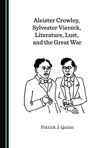 Aleister Crowley, Sylvester Viereck, Literature, Lust, and the Great War von Cambridge Scholars Publishing