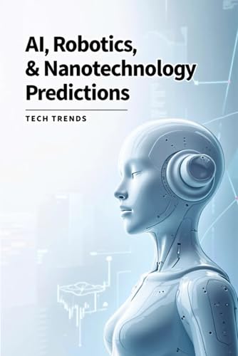 AI Prediction Report 2025-2030: Tech Trends von Independently published