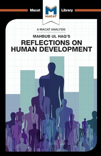 An Analysis of Mahbub ul Haq's Reflections on Human Development (The Macat Library)