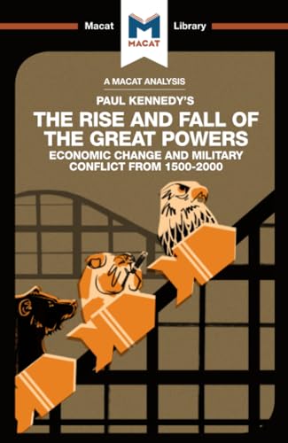 An Analysis of Paul Kennedy's The Rise and Fall of the Great Powers: Ecomonic Change and Military Conflict from 1500-2000 (The Macat Library) von Macat Library
