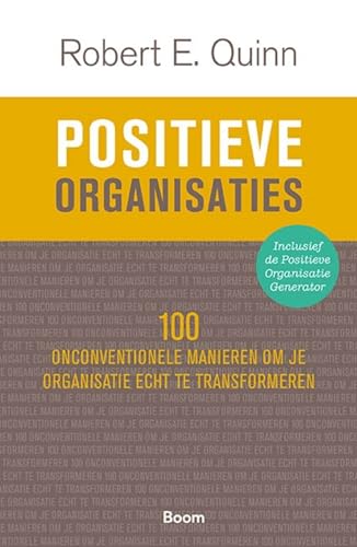 Positieve organisaties: 100 onconventionele manieren om je organisatie echt te transformeren von Boom
