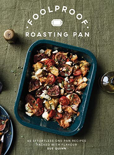 Foolproof Roasting Pan: 60 Effortless Recipes Packed With Flavour von Quadrille Publishing Ltd