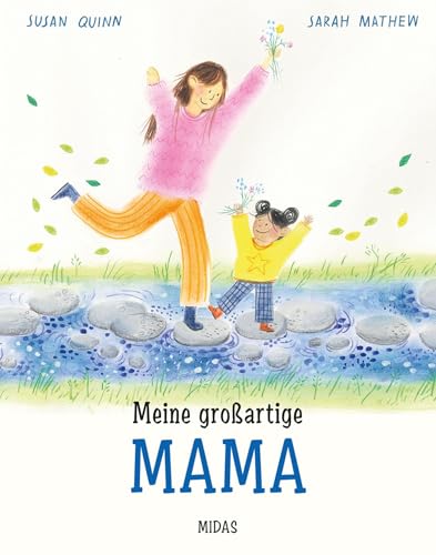 Meine großartige Mama. Eine Mutter-Tochter-Geschichte über Geborgenheit, Liebe und die Mutterrolle im Alltag. Klischeefreies Bilderbuch ab 4 Jahren. Perfekt als Geschenk für frischgebackene Mamas von MIDAS VERLAG AG