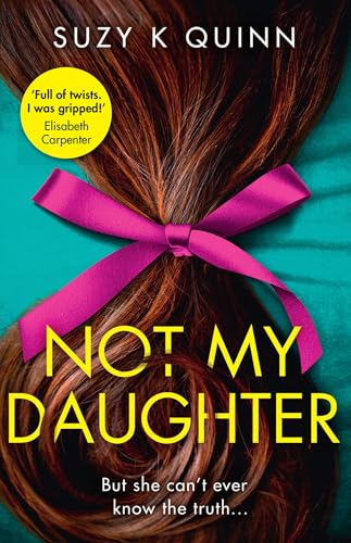 Not My Daughter: Why won’t Liberty’s mother let her out? Don’t miss this absolutely gripping psychological thriller, for fans of Liane Moriarty von HQ