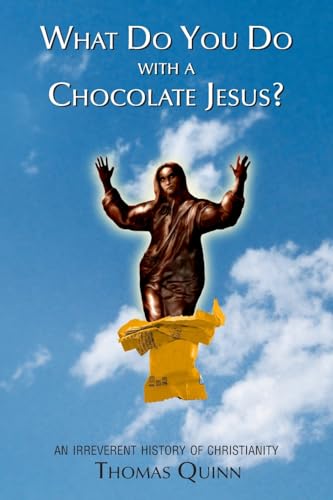 What Do You Do With a Chocolate Jesus?: An Irreverent History of Christianity von Booksurge Publishing