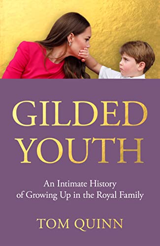 Gilded Youth: An Intimate History of Growing Up in the Royal Family von Biteback Publishing