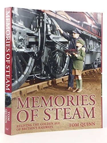 Memories of Steam: Reliving the Golden Age of Britain's Railways