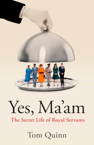 Yes Ma'am: Upstairs Downstairs in the British Royal Family von Biteback Publishing