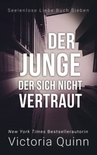 Der Junge, der sich nicht vertraut (Seelenlose Liebe, Band 7) von Independently published