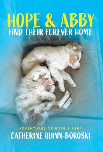 Hope & Abby Find Their Furever Home (Adventures of Hope & Abby, Band 1) von Tellwell Talent