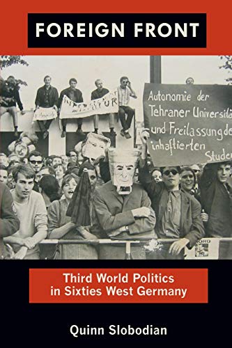 Foreign Front: Third World Politics in Sixties West Germany (Radical Perspectives: A Radical History Review)