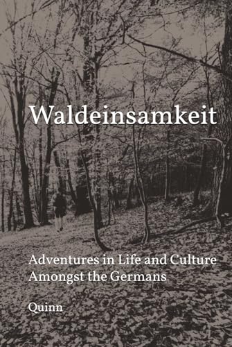Waldeinsamkeit: Adventures in Life and Culture Amongst the Germans von Independently published