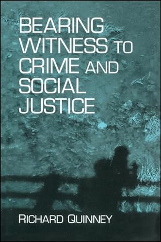 Bearing Witness to Crime and Social Justice (SUNY series in Deviance and Social Control) von State University of New York Press