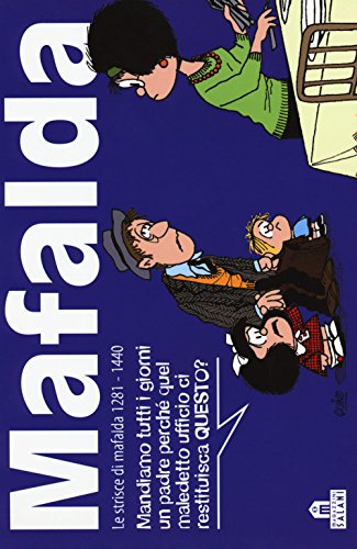 Mafalda. Le strisce dalla 1281 alla 1440 Mafalda. Le strisce dalla 1281 alla 1440