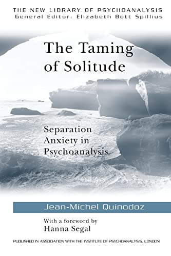 The Taming of Solitude: Separation Anxiety in Psychoanalysis (New Library of Psychoanalysis, 20, Band 20) von Routledge