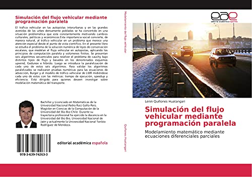 Simulación del flujo vehicular mediante programación paralela: Modelamiento matemático mediante ecuaciones diferenciales parciales von Editorial Académica Española