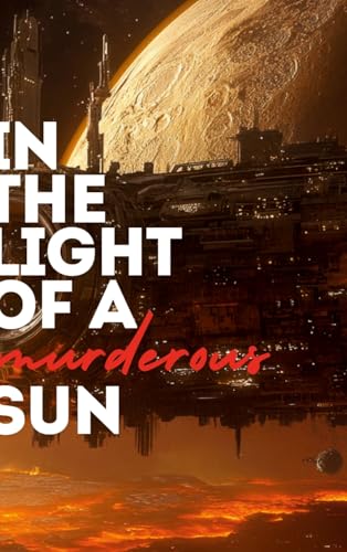 In the Light of a Murderous Sun In the Light of a Murderous Sun von Lulu.com