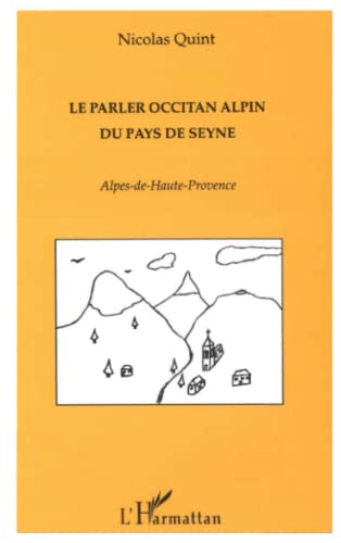 Le Parler Occitan Alpin du Pays de Seyne: Alpes de Haute Provence