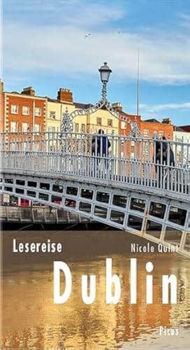 Lesereise Dublin: Die Stadt der Städte (Picus Lesereisen)