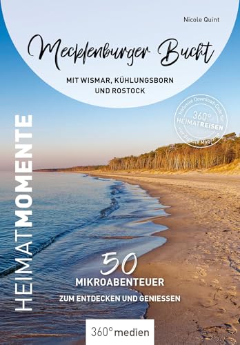 Mecklenburger Bucht mit Wismar, Kühlungsborn und Rostock- HeimatMomente: 50 Mikroabenteuer zum Entdecken und Genießen (HeimatMomente: Mikroabenteuer zum Entdecken und Genießen) von 360° medien