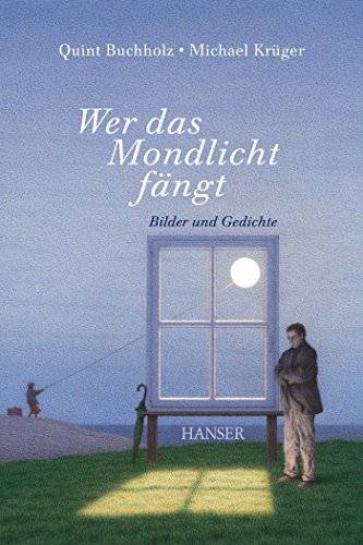 Wer das Mondlicht fängt: Bilder und Gedichte von Hanser, Carl GmbH + Co.
