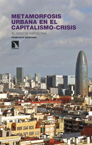 Metamorfosis urbana en el capitalismo-crisis: El caso de Barcelona (Investigación y Debate, Band 476) von Los Libros de la Catarata