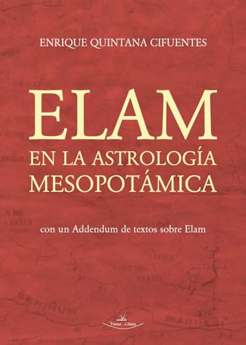 Elam en la Astrología Mesopotámica: Con un Addendum de textos sobre Elam von Vision Libros