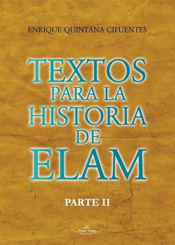 Textos para la historia de Elam Parte II: Textos elamitas von Vision Libros