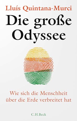Die große Odyssee: Wie sich die Menschheit über die Erde verbreitet hat Die große Odyssee: Wie sich die Menschheit über die Erde verbreitet hat von Beck C. H.