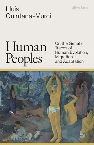 Human Peoples: On the Genetic Traces of Human Evolution, Migration and Adaptation Human Peoples: On the Genetic Traces of Human Evolution, Migration and Adaptation