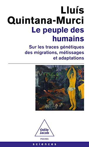 Le Peuple des humains: Sur les traces génétiques des migrations, métissages et adaptations von JACOB