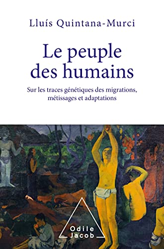 Le Peuple des humains: Sur les traces génétiques des migrations, métissages et adaptations von JACOB