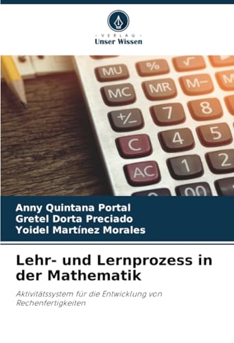Lehr- und Lernprozess in der Mathematik: Aktivitätssystem für die Entwicklung von Rechenfertigkeiten von Verlag Unser Wissen