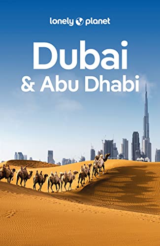 LONELY PLANET Reiseführer Dubai & Abu Dhabi: Eigene Wege gehen und Einzigartiges erleben. von LONELY PLANET DEUTSCHLAND