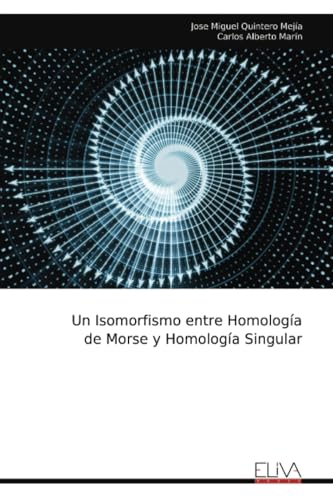 Un Isomorfismo entre Homología de Morse y Homología Singular von Eliva Press
