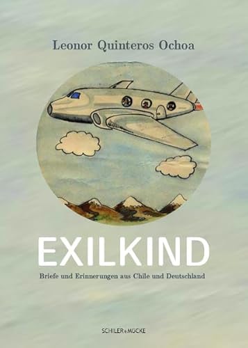 Exilkind: Briefe und Erinnerungen aus Chile und Deutschland