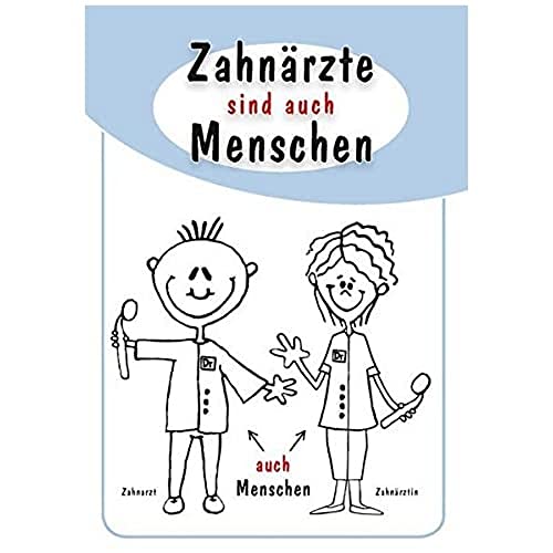 Zahnärzte sind auch Menschen