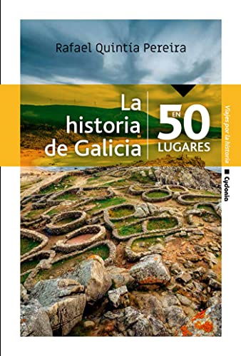 La historia de Galicia en 50 lugares (Viajar, Band 12) von Cydonia