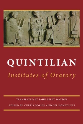 Institutes of Oratory: or, Education of an Orator