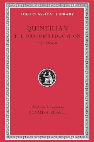 The Orator's Education: Books 6-8 (Loeb Classical Library)