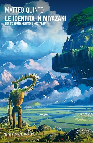 Le identità in Miyazaki. Tra postumanesimo e nostalgia (Eterotopie) von Mimesis