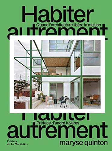 Habiter autrement: Quand l'architecture libère la maison