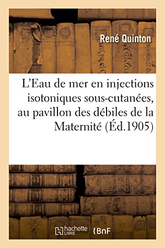 L'Eau de mer en injections isotoniques sous-cutanées, au pavillon des débiles de la Maternité (Sciences) von Hachette Livre - BNF